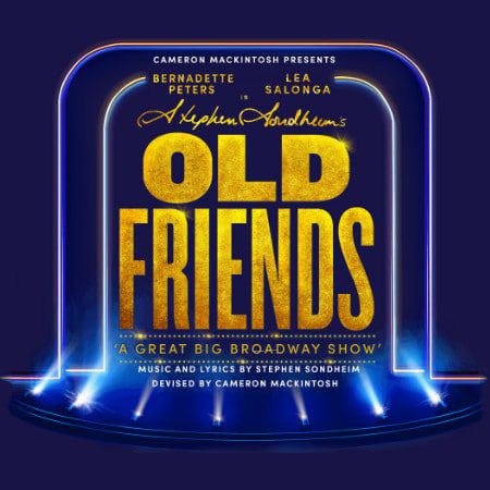 Stephen Sondheim's Old Friends -Gielgud Theatre